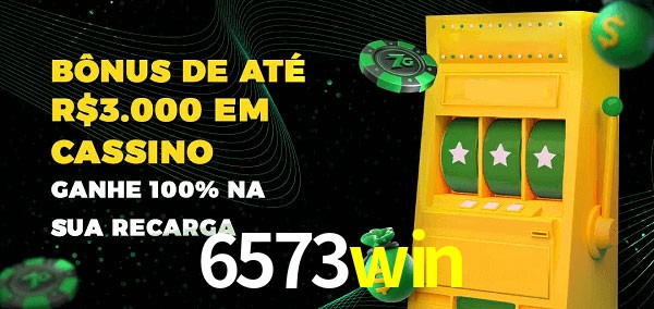 6573win melhor bônus de depósito